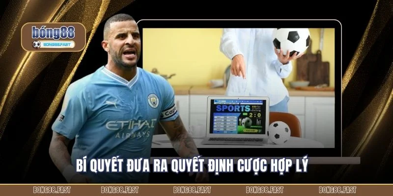 Bí quyết đưa ra quyết định cược hợp lý