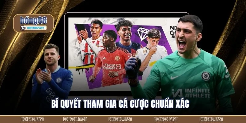 Bí quyết tham gia cá cược chuẩn xác