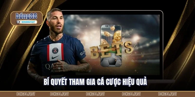 Bí quyết tham gia cá cược hiệu quả