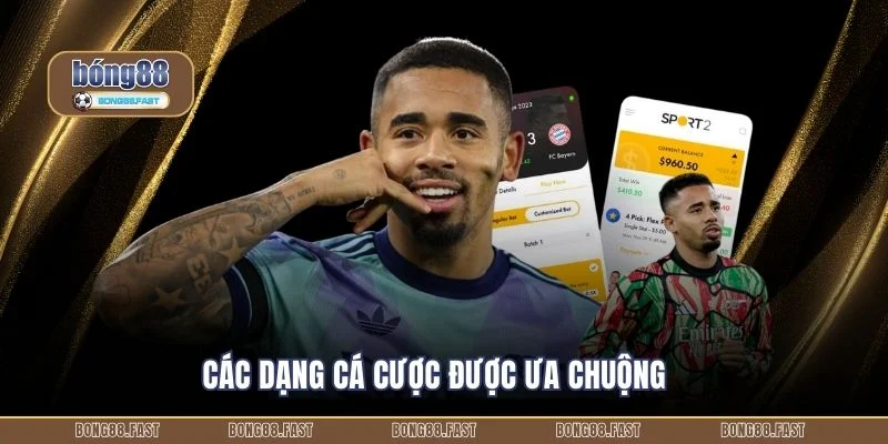 Các dạng cá cược được ưa chuộng