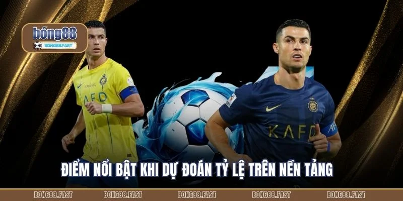 Điểm nổi bật khi dự đoán tỷ lệ trên nền tảng