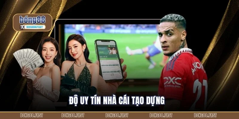 Độ uy tín nhà cái tạo dựng