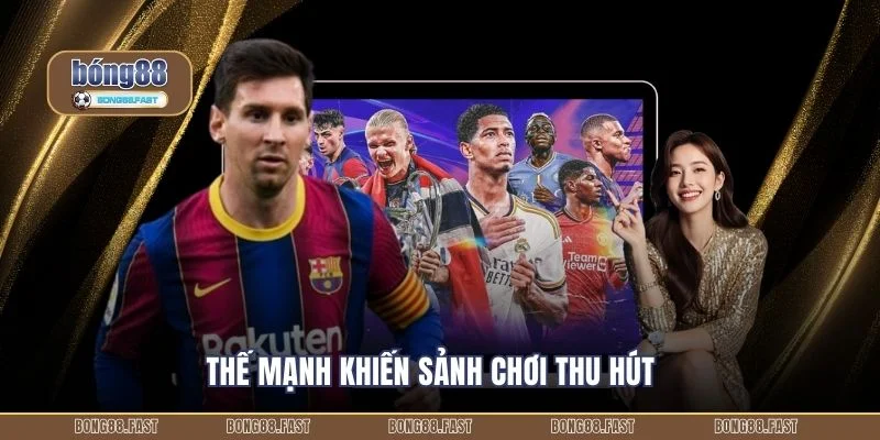 Thế mạnh khiến sảnh chơi thu hút