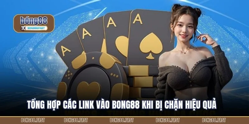 Tổng hợp các link vào BONG88 khi bị chặn hiệu quả