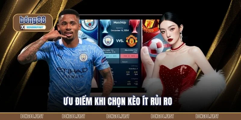 Ưu điểm khi chọn kèo ít rủi ro