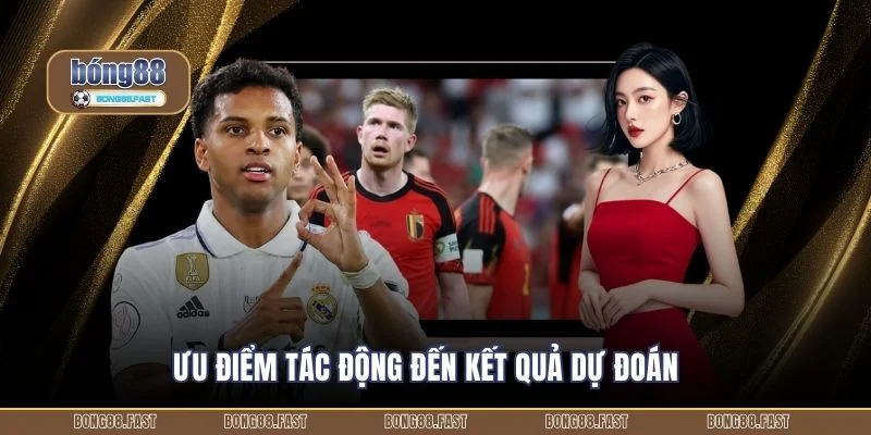 Ưu điểm tác động đến kết quả dự đoán