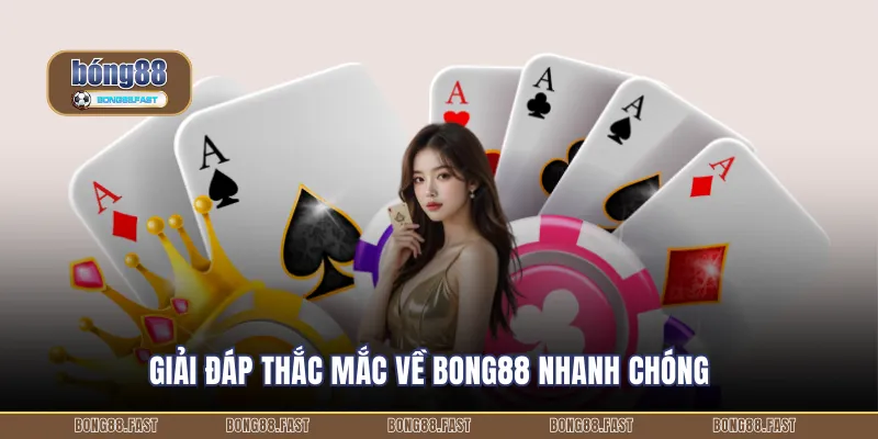 Giải đáp thắc mắc về BONG88 nhanh chóng
