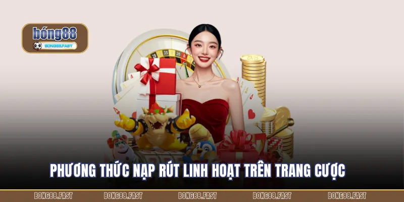 Phương thức nạp rút chơi cược linh hoạt trên trang cược