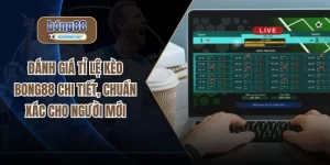 Đánh giá tỉ lệ kèo bong88