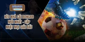 Kèo nhà cái BONG88 mới nhất