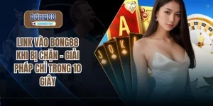Link vào BONG88 khi bị chặn