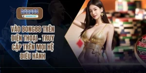 vào BONG88 trên điện thoại